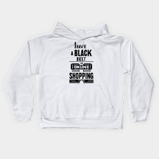 I Have a Black Belt in online Shopping Kids Hoodie